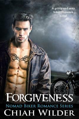 Forgiveness: Nomad Biker Romance by Chiah Wilder