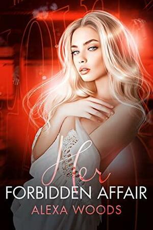 Her Forbidden Affair by Alexa Woods