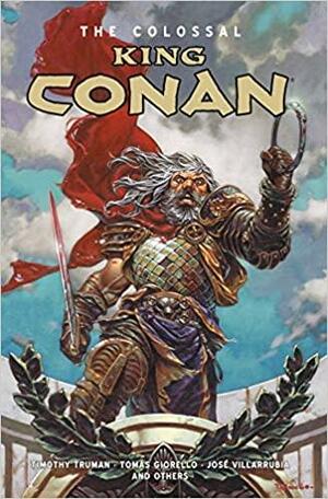 The Colossal King Conan by Giorello Tomas, Timothy Truman