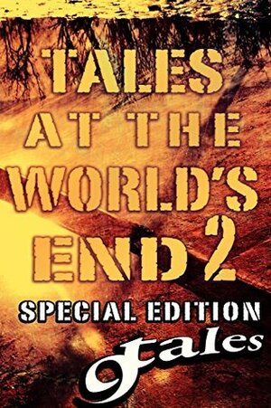 Tales At the World's End 2 by Steven P.R., J.C. Crumpton, George Strasburg, Ripper Pink, Hulk Ryder, Shawn P. Madison, A.R. Jesse, Daniel J. Kirk
