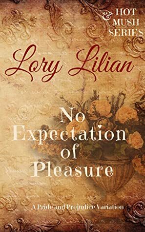 No Expectation of Pleasure: A Pride and Prejudice Variation by Lory Lilian