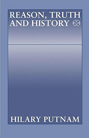 Reason, Truth and History by Hilary Putnam