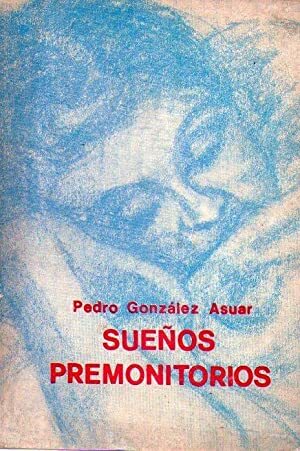 Sueños premonitorios by Pedro González Asuar