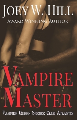 Vampire Master: Vampire Queen Series: Club Atlantis by Joey W. Hill