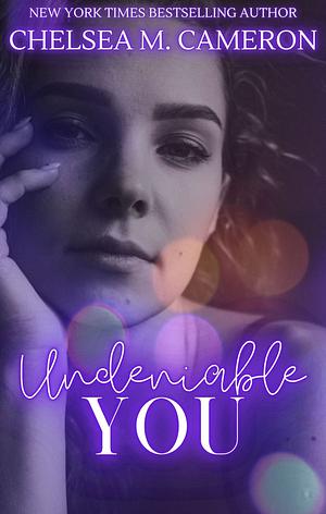 Undeniable You by Chelsea M. Cameron