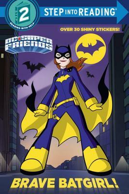 Brave Batgirl! (DC Super Friends) by Christy Webster