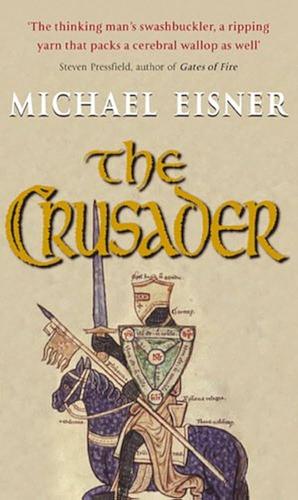 The Crusader: A Novel by Michael Alexander Eisner