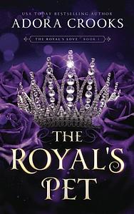 The Royal's Pet by Adora Crooks