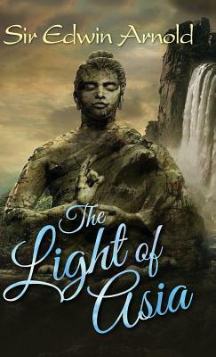 The Light of Asia by Sir Edwin Arnold
