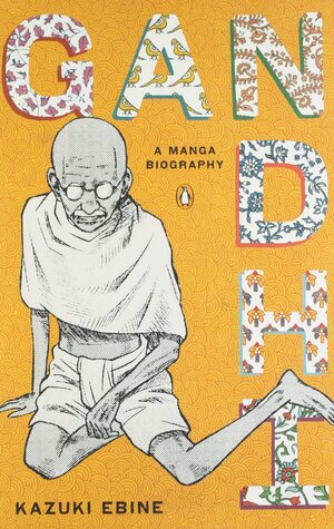 Gandhi: A Manga Biography by Kazuki Ebine