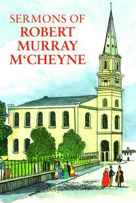 Sermons of R M McHeyne by Robert Murray M'Cheyne