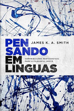 Pensando em línguas by James K.A. Smith