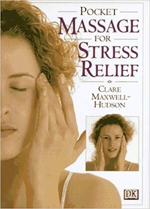 Pocket Massage For Stress Relief by Clare Maxwell-Hudson