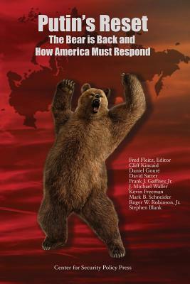 Putin's Reset: The Bear is Back and How America Must Respond by Kevin Freeman, Stephen Blank, Frank J. Gaffney Jr