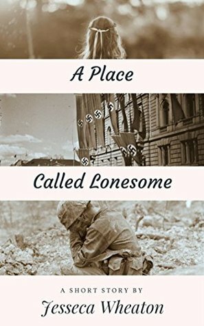 A Place Called Lonesome by Jesseca Wheaton