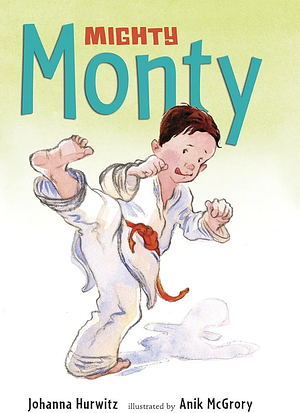 Mighty Monty: More First-Grade Adventures by Johanna Hurwitz