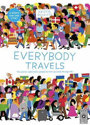 Everybody Travels: Every One A Different Journey by Kristin Roskifte, Kristin Roskifte