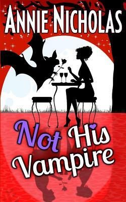 Not His Vampire: Vampire Romance by Annie Nicholas