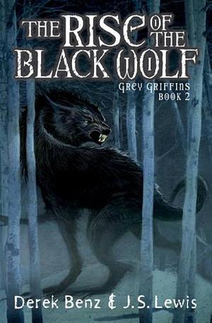 The Rise of the Black Wolf by J.S. Lewis, Derek Benz