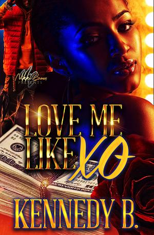 Love Me Like XO by Kennedy B., Kennedy B.