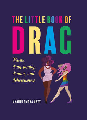 The little book of drag by Brandi Amara Skyy