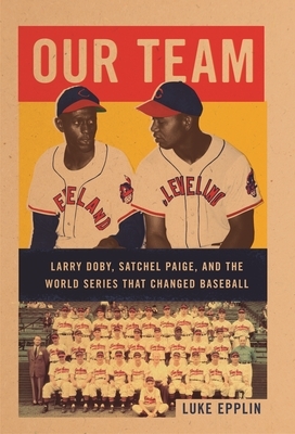 Our Team: The Epic Story of Four Men and the World Series That Changed Baseball by Luke Epplin