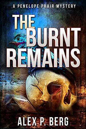 The Burnt Remains: A Supernatural Mystery by Alex P. Berg