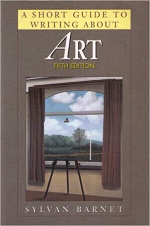 Short Guide to Writing about Art by Sylvan Barnet