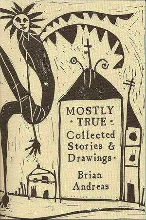 Mostly True Collected Stories & Drawings by Brian Andreas, Brian Andreas
