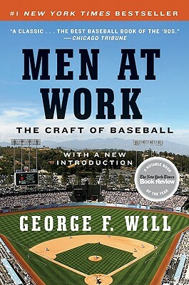 Men at Work: The Craft of Baseball by George F. Will