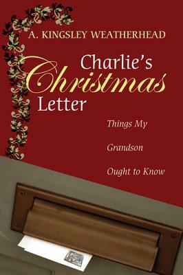 Charlie's Christmas Letter by A. Kingsley Weatherhead