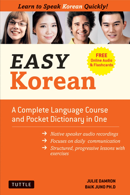 Beginning Korean: Learn to Speak Korean Quickly! a Complete Language Course and Pocket Dictionary in One (Free Online Audio & Flash Card by Juno Baik, Julie Damron