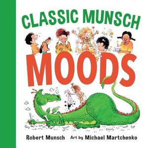 Classic Munsch Moods by Robert Munsch