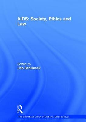 Aids: Society, Ethics and Law by Udo Schüklenk