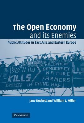The Open Economy and Its Enemies by William L. Miller, Jane Duckett