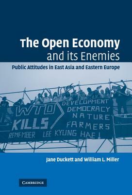 The Open Economy and Its Enemies by William L. Miller, Jane Duckett