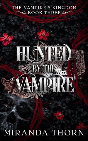 Hunted by the Vampire: A Vampire Stalker Romance by Miranda Thorn