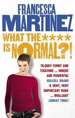 What the **** is Normal?! by Francesca Martínez