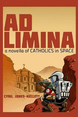 Ad Limina: A Novella of Catholics in Space by Cyril Jones-Kellett