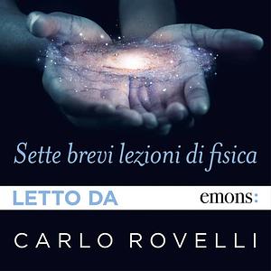 Sette brevi lezioni di fisica by Carlo Rovelli