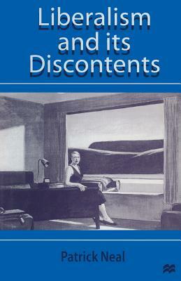 Liberalism and Its Discontents by Patrick Neal