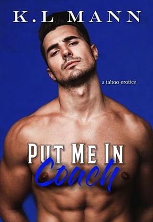 Put Me In Coach by K.L. Mann