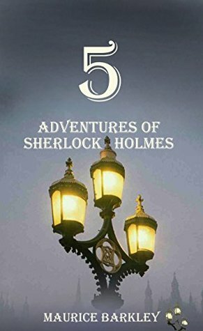 5 ADVENTURES OF SHERLOCK HOLMES by Maurice Barkley, David Taylor