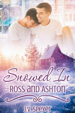 Snowed In: Ross and Ashton by J.V. Speyer