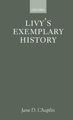 Livy's Exemplary History by Jane D. Chaplin