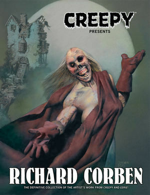 Creepy Presents Richard Corben by Doug Moench, Bruce Jones, Richard Corben