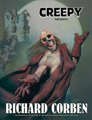 Creepy Presents Richard Corben by Bruce Jones, Doug Moench, Richard Corben