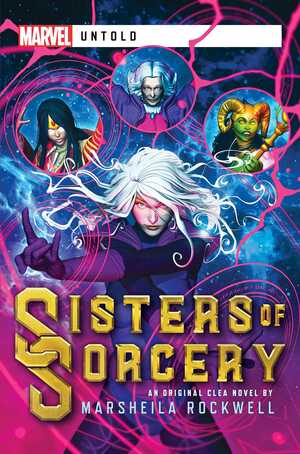 Sisters of Sorcery: A Marvel: Untold Novel by Marsheila Rockwell
