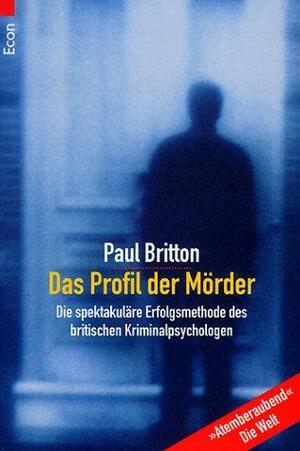 Das Profil der Mörder. by Paul Britton, Paul Britton