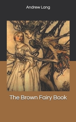 The Brown Fairy Book by Andrew Lang